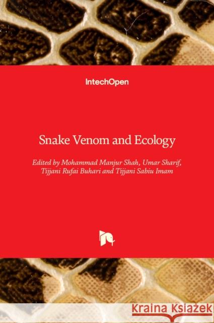 Snake Venom and Ecology Mohammad Manjur Shah Umar Sharif Tijjani Rufai Buhari 9781803550633 Intechopen