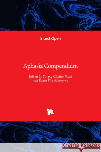 Aphasia Compendium Dragoș Cătălin Jianu, Dafin Fior Mureșanu 9781803550695 IntechOpen