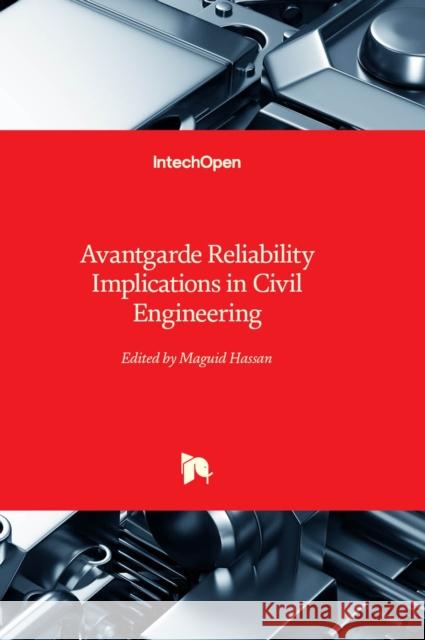 Avantgarde Reliability Implications in Civil Engineering Maguid Hassan 9781803551029 IntechOpen