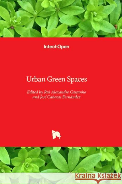 Urban Green Spaces Rui Alexandre Castanho, José Cabezas Fernández 9781803551562