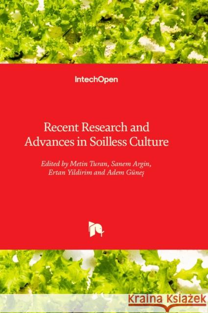 Recent Research and Advances in Soilless Culture Metin Turan, Sanem Argin, Ertan Yildirim 9781803551685