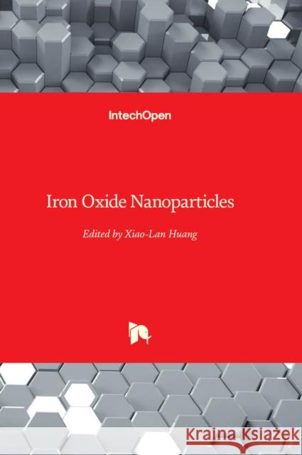 Iron Oxide Nanoparticles Xiao-Lan Huang 9781803551746