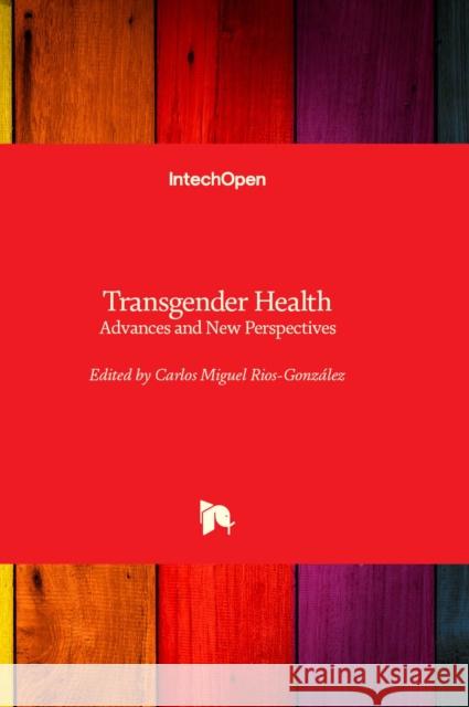 Transgender Health: Advances and New Perspectives Carlos Miguel Rios-González 9781803552972