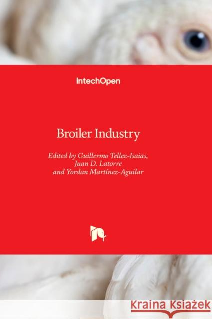 Broiler Industry Guillermo Tellez-Isaias, Juan D. Latorre, Yordan Martínez-Aguilar 9781803553276