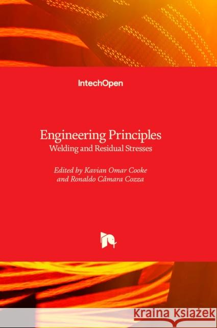 Engineering Principles: Welding and Residual Stresses Kavian Cooke Ronaldo Camara Cozza  9781803553849 Intechopen