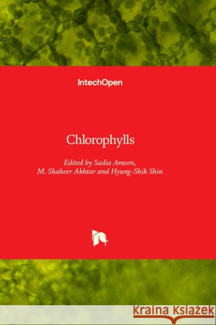 Chlorophylls Sadia Ameen, M. Shaheer Akhtar, Hyung-Shik Shin 9781803554860