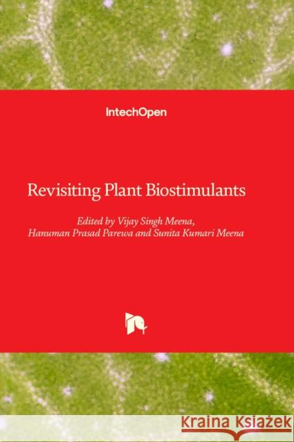 Revisiting Plant Biostimulants Vijay Singh Meena, Hanuman Prasad Parewa, Sunita Kumari Meena 9781803555522