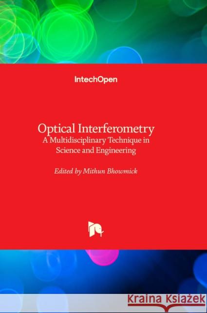 Optical Interferometry: A Multidisciplinary Technique in Science and Engineering Mithun Bhowmick 9781803557021