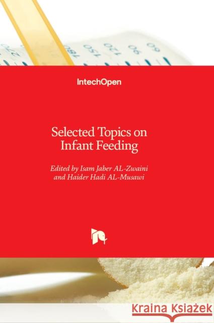 Selected Topics on Infant Feeding Isam Jaber AL-Zwaini, Haider Hadi AL-Musawi 9781803557892
