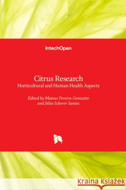 Citrus Research: Horticultural and Human Health Aspects Mateus Pereira Gonzatto, Júlia Scherer Santos 9781803558042 IntechOpen