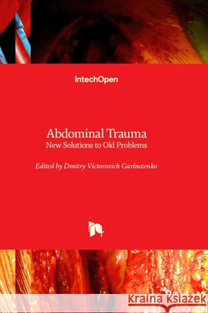 Abdominal Trauma: New Solutions to Old Problems Dmitry Victorovich Garbuzenko 9781803558103 IntechOpen