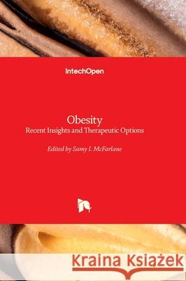 Obesity - Recent Insights and Therapeutic Options Samy I. McFarlane 9781803559094