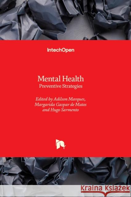 Mental Health: Preventive Strategies Adilson Marques, Margarida Gaspar de Matos, Hugo Sarmento 9781803559247