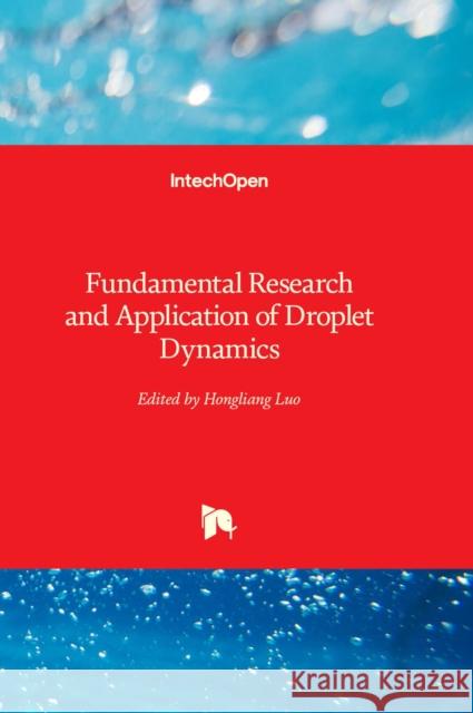 Fundamental Research and Application of Droplet Dynamics Hongliang Luo 9781803559605