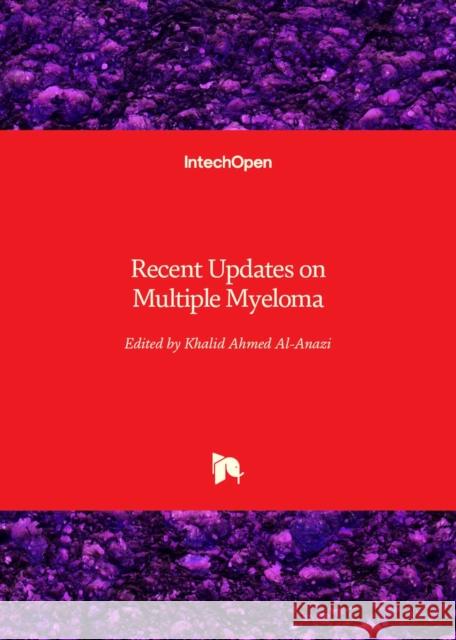 Recent Updates on Multiple Myeloma Khalid Ahmed Al-Anazi 9781803560922