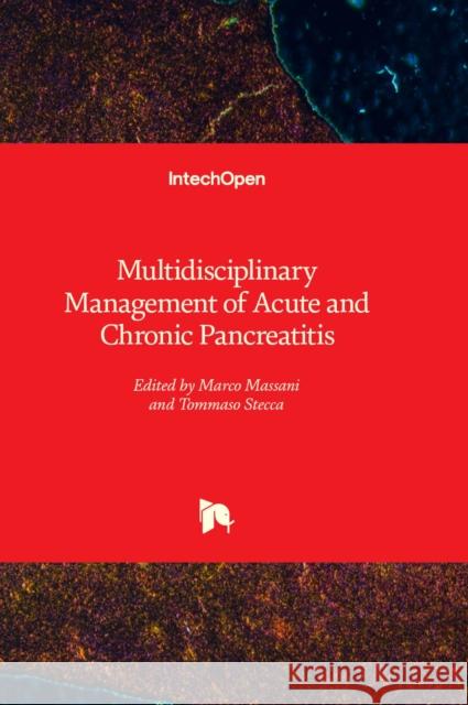 Multidisciplinary Management of Acute and Chronic Pancreatitis Marco Massani, Tommaso Stecca 9781803561585