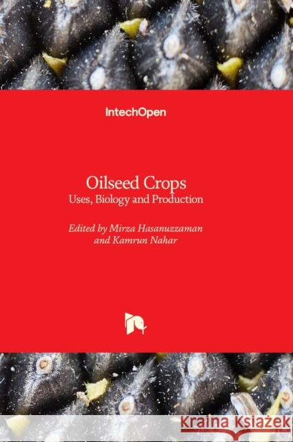 Oilseed Crops: Uses, Biology and Production Mirza Hasanuzzaman, Kamrun Nahar 9781803561707