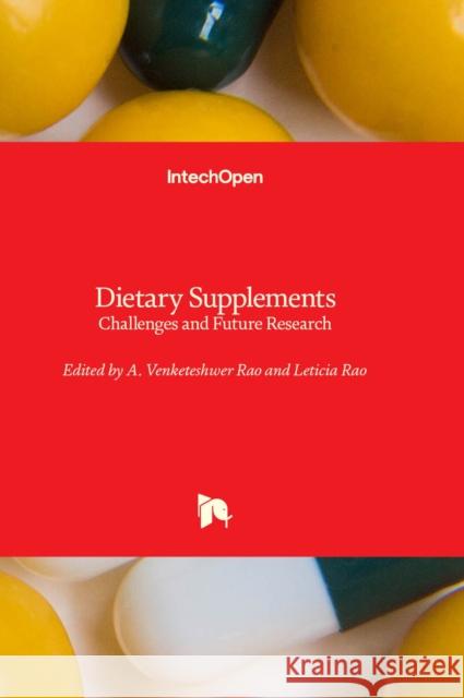 Dietary Supplements: Challenges and Future Research A. Venketeshwer Rao, Leticia Rao 9781803562063