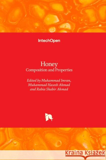 Honey: Composition and Properties Muhammad Imran, Muhammad Haseeb Ahmad, Rabia Shabir Ahmad 9781803562698