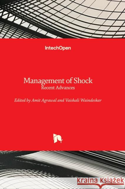 Management of Shock: Recent Advances Amit Agrawal, Vaishali Waindeskar 9781803563145 IntechOpen