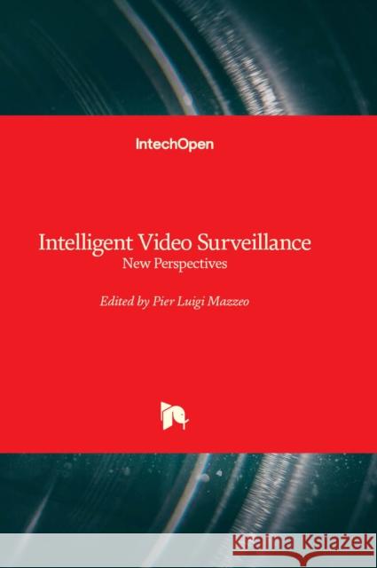 Intelligent Video Surveillance: New Perspectives Pier Luigi Mazzeo 9781803563411