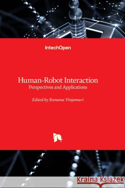 Human-Robot Interaction: Perspectives and Applications Ramana Vinjamuri 9781803564104