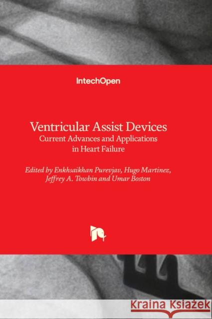 Ventricular Assist Devices: Advances and Applications in Heart Failure Enkhsaikhan Purevjav, Hugo Martinez, Jeffrey A. Towbin 9781803564524