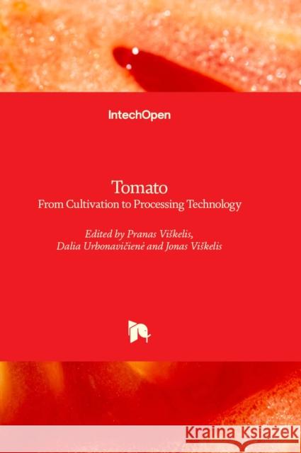 Tomato: From Cultivation to Processing Technology Pranas Viškelis, Dalia Urbonavičienė, Jonas Viškelis 9781803564586