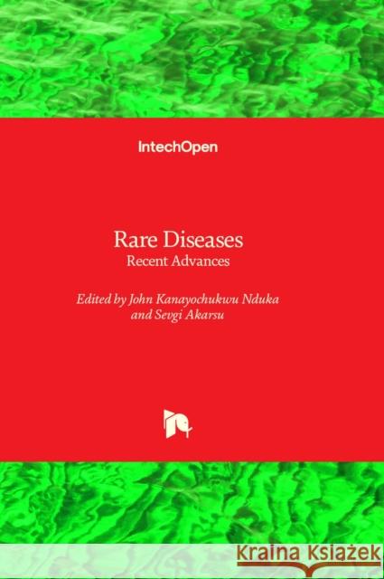 Rare Diseases: Recent Advances John Kanayochukwu Nduka, Sevgi Akarsu 9781803564852