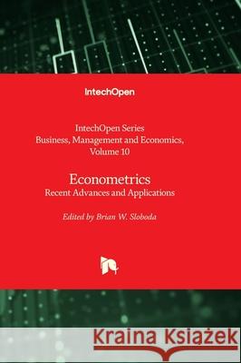 Econometrics - Recent Advances and Applications Taufiq Choudhry Brian Sloboda 9781803565248