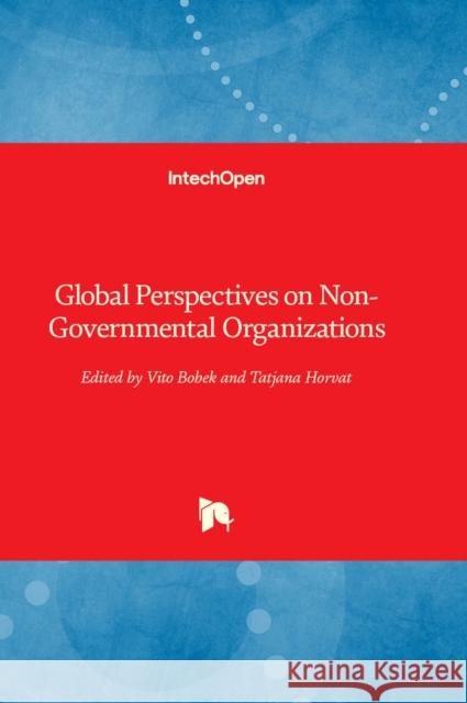 Global Perspectives on Non-Governmental Organizations Vito Bobek, Tatjana Horvat 9781803565453