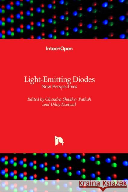 Light-Emitting Diodes: New Perspectives Chandra Shakher Pathak, Uday Dadwal 9781803565606