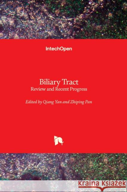 Biliary Tract: Review and Recent Progress Qiang Yan, Zhiping Pan 9781803566986