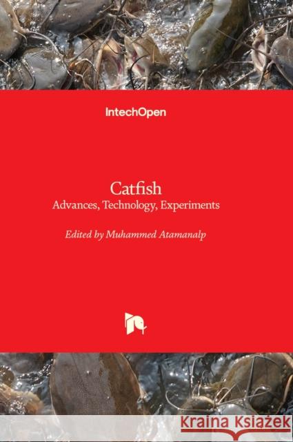 Catfish: Advances, Technology, Experiments Muhammed Atamanalp 9781803567372