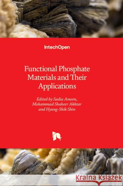 Functional Phosphate Materials and Their Applications Sadia Ameen, Mohammad Shaheer Akhtar, Hyung-Shik Shin 9781803568003