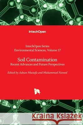 Soil Contamination - Recent Advances and Future Perspectives J. Kevin Summers Adnan Mustafa Muhammad Naveed 9781803568270