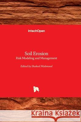 Soil Erosion - Risk Modeling and Management Shakeel Mahmood 9781803568430