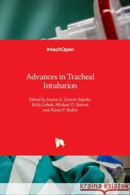 Advances in Tracheal Intubation Jessica A. Lovich-Sapola, Kelly Lebak, Michael D. Bassett 9781803568607