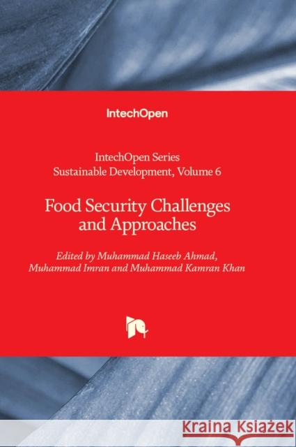 Food Security Challenges and Approaches Muhammad Haseeb Ahmad, Muhammad Imran, Muhammad Kamran Khan 9781803569413