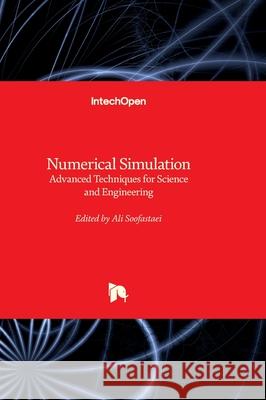 Numerical Simulation - Advanced Techniques for Science and Engineering Ali Soofastaei 9781803569536 Intechopen