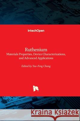 Ruthenium - Materials Properties, Device Characterizations, and Advanced Applications Yao-Feng Chang 9781803569864