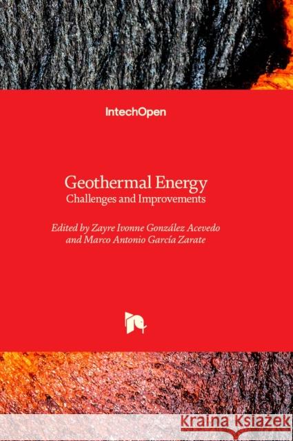 Geothermal Energy: Challenges and Improvements Zayre Ivonne González Acevedo, Marco Antonio García Zarate 9781803569987