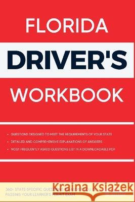 Florida Driver's Workbook: 360] State-Specific Questions to Assist You in Passing Your Learner's Permit Exam Ged Benson 9781803601717