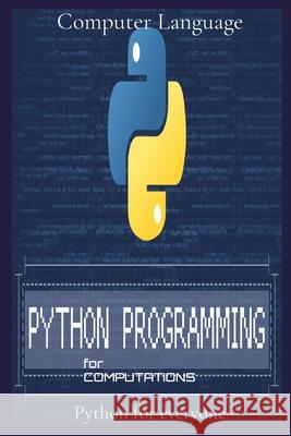Programming for Computations: Python for everyone Computer Language 9781803606651 Pino Luca