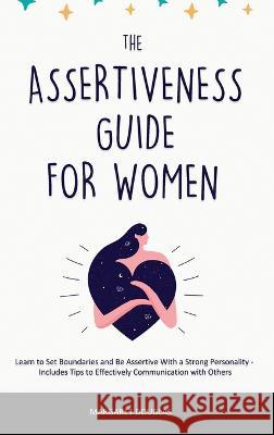 Assertiveness Guide for Women: Learn to Set Boundaries and Be Assertive With a Strong Personality - Includes Tips to Effectively Communication with O Douglas, Margaret 9781803615202 Emily Patterson