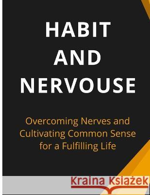 Habit And Nervous: Overcoming Nerves and Cultivating Common Sense for a Fulfilling Life Luke Phil Russell 9781803619521 Darcy Harvey Press Coloring Book