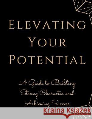 Elevating Your Potential: A Guide to Building Strong Character and Achieving Success Luke Phil Russell 9781803620022 Darcy Harvey Press Coloring Book
