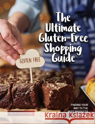 The Ultimate Gluten-Free Shopping Guide: Finding Your Way to the Best Products and Deals 8bit's Culture   9781803622361 Eclectic Editions Limited