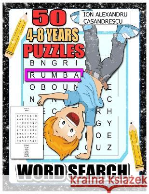 50 Intelligent Word Search Puzzles 4-8 Years for Clever Kids: Word Search for Kids Ages 4-8, 6-8 Word Puzzle, Kid Puzzle, kindergarten Learning Games Ion Alexandru Casandrescu 9781803646015 Ion Alexandru Casandrescu