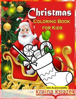 Christmas Coloring Book for Kids: Christmas Coloring Pages for Kids, Christmas Tree, Lollipop, Presents, Santa Claus Ion Alexandru Casandrescu 9781803646091 Ion Alexandru Casandrescu
